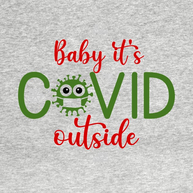 Baby It's Covid Outside by WMKDesign